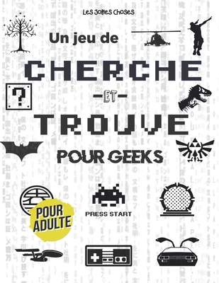 Un Jeu de Cherche et Trouve pour Geeks: Cherche et Trouve pour Adulte ⎮ Cinéma, Séries, Jeux Vidéo, Pop Culture ⎮ Des années 80 à actuel (French Edition)
