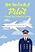 How You Can Be A Pilot: Thi...