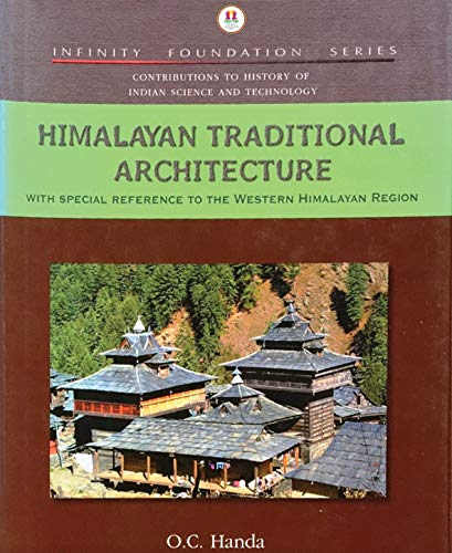 Himalayan Traditional Architecture: With Special Reference to the Western Himalayan Region (History of Indian Science and Technology)