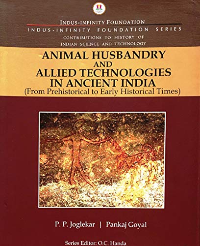 Animal Husbandry and Allied Technologies in Ancient India: From Prehistorical to Early Historical Times (History of Indian Science and Technology)