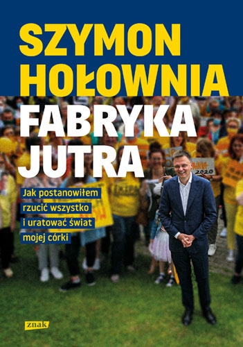 Fabryka jutra. Jak postanowiłem rzucić wszystko i uratować świat mojej córki (Paperback)