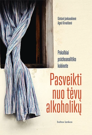 Pasveikti nuo tėvų alkoholikų: pokalbiai psichoanalitiko kabinete (Hardcover)