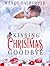 Kissing Christmas Goodbye