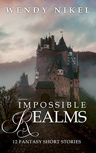 Impossible Realms: 12 Fantasy Short Stories