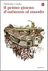 Il primo giorno d'autunno al mondo by Stefano Costa Il primo giorno d'autunno al mondo by Stefano Costa