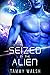Seized by the Alien (Fated ...