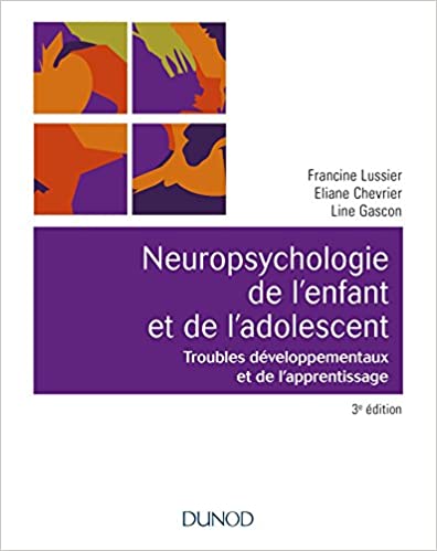 Neuropsychologie de l'enfant- 3e éd. - Troubles développementaux et de l'apprentissage: Troubles développementaux et de l'apprentissage