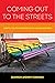 Coming Out to the Streets: ...