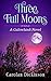 Three Full Moons: A Galowhisdi Novel