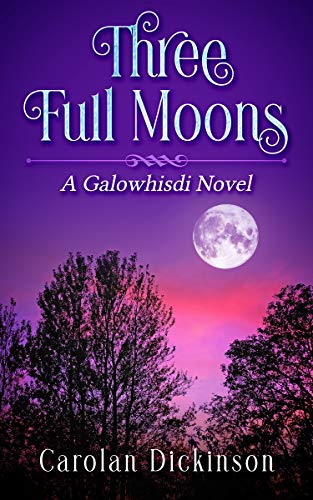 Three Full Moons: A Galowhisdi Novel (Kindle Edition)