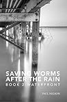 Saving Worms After the Rain: Waterfront (Aspen Winkleman Mysteries, #2) Saving Worms After the Rain: Waterfront (Aspen Winkleman Mysteries, #2)