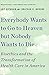 Everybody Wants to Go to Heaven but Nobody Wants to Die by Amy Gutmann