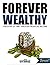 Forever Wealthy: Freedom of...