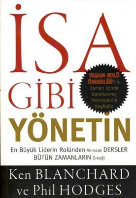 İsa Gibi Yönetin: En Büyük Liderin Rolünden Alınacak Dersler