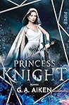Princess Knight by G.A. Aiken