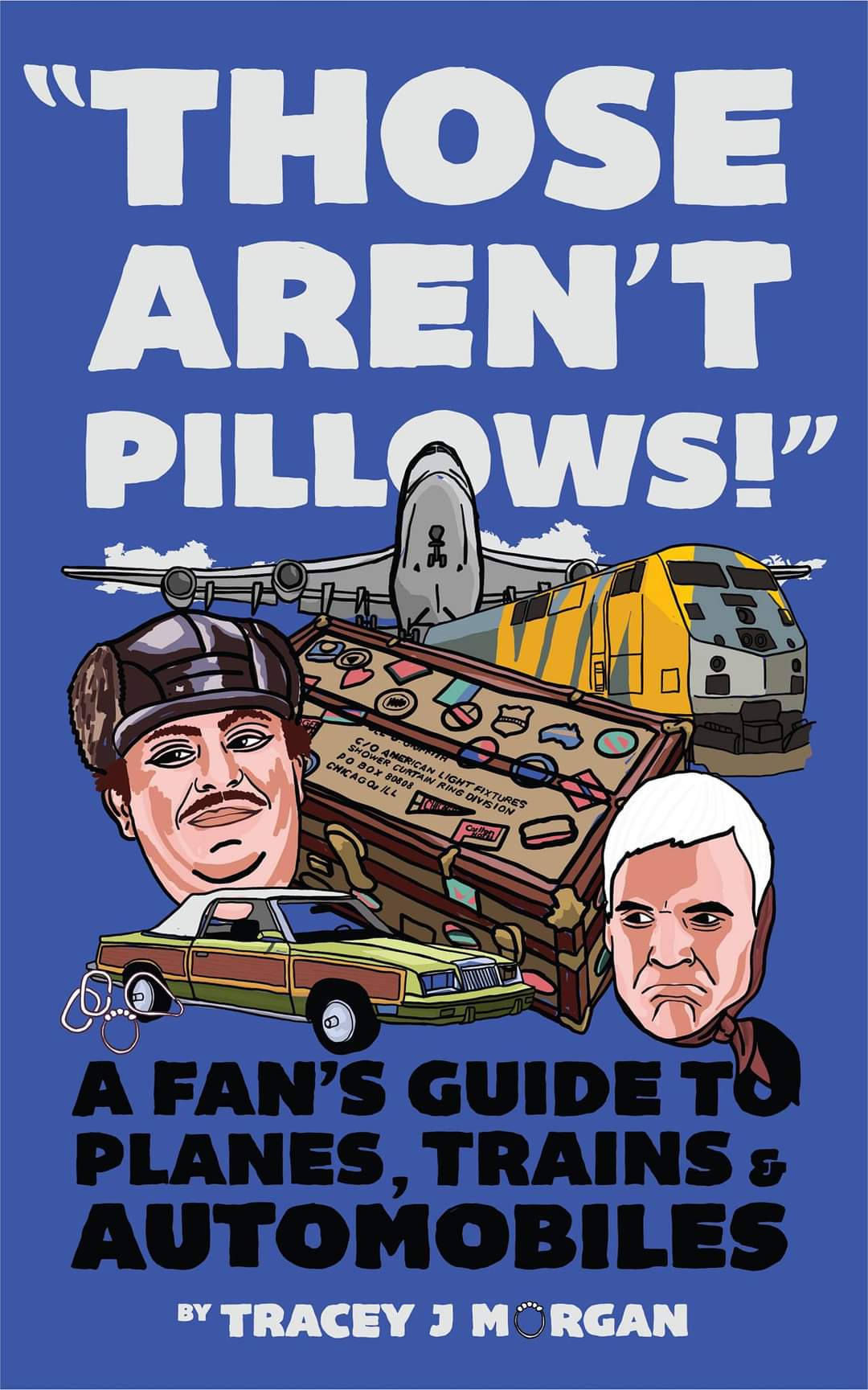 Those Aren't Pillows! A Fan's Guide to Planes, Trains and Automobiles