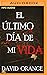 El último día de mi vida