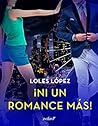 ¡Ni un romance más! by Loles López