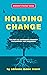 Holding Change: The Way of ...