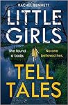 Little Girls Tell Tales by Rachel  Bennett