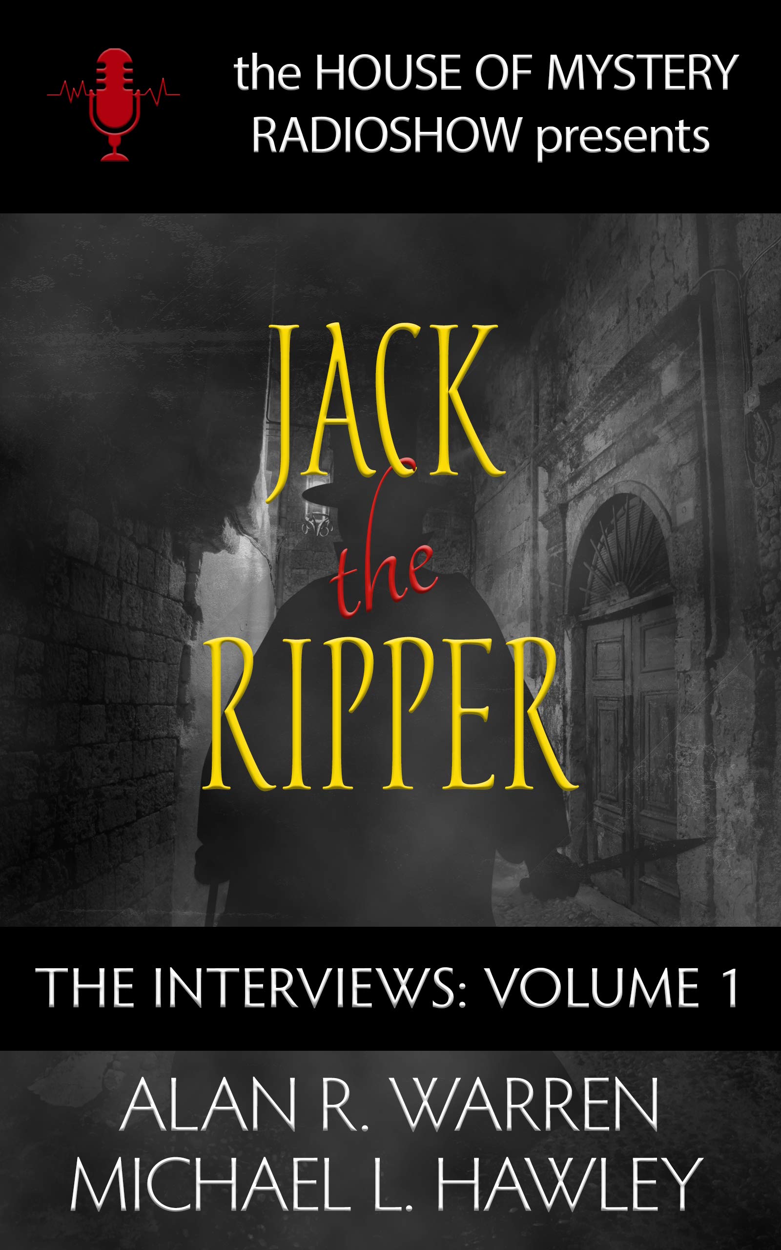 Jack the Ripper: The Interviews (The House of Mystery Radio Show Presents Series, #1)