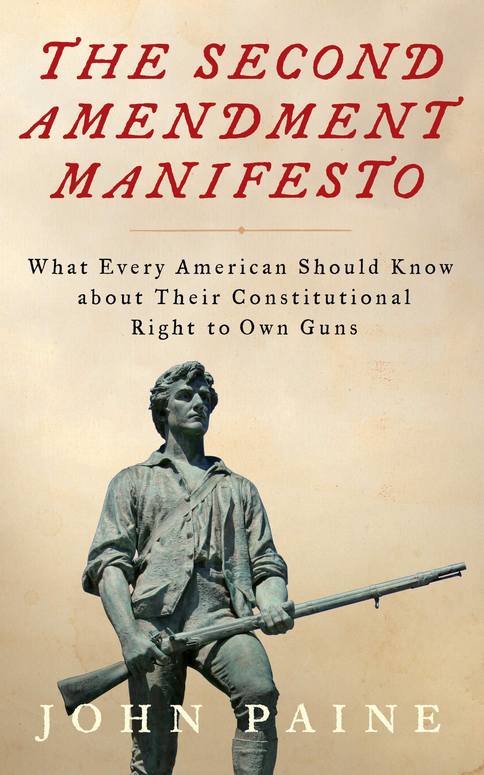 The Second Amendment Manifesto: What Every American Should Know about Their Constitutional Right to Own Guns (Kindle Edition)