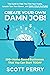 Create Your Own Damn Job!: ...
