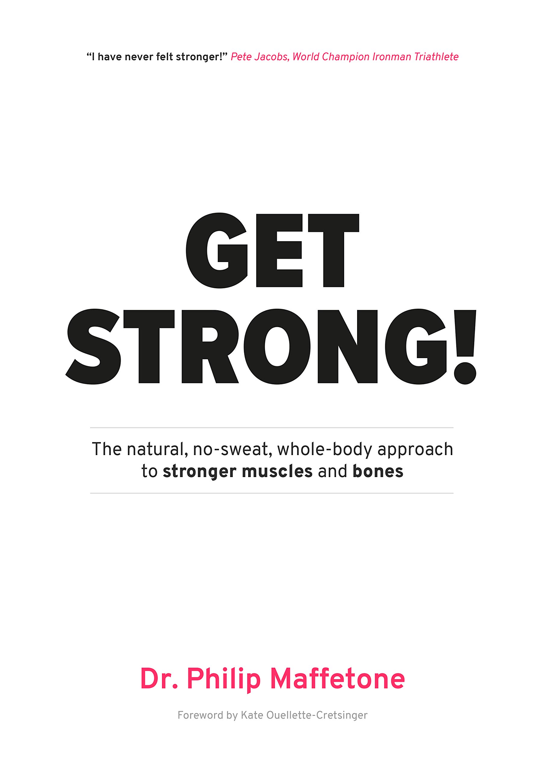 Get Strong: The natural, no-sweat, whole-body approach to stronger muscles and bones (Kindle Edition)