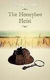 The Honeybee Heist by Zelda White