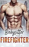 Babysitter For A Firefighter (Curvy Babysitters, Alpha Heroes #2) Babysitter For A Firefighter (Curvy Babysitters, Alpha Heroes #2)