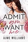 Admit You Want Me