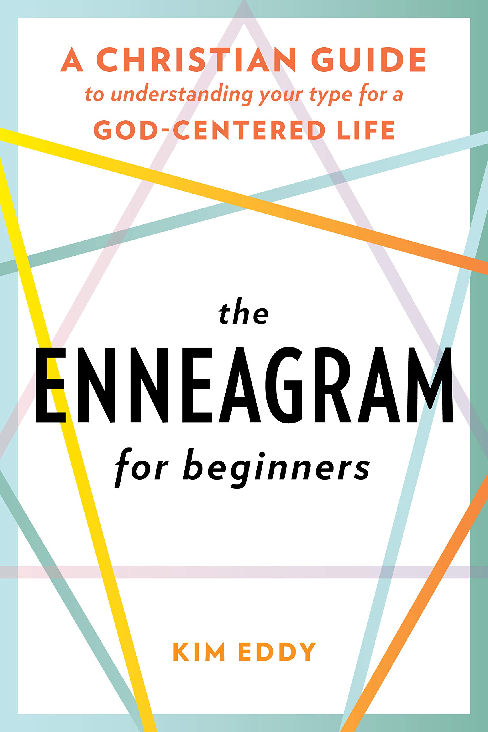 The Enneagram for Beginners: A Christian Guide to Understanding Your Type for a God-Centered Life (Kindle Edition)