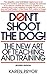 Don't Shoot the Dog! by Karen Pryor Don't Shoot the Dog! by Karen Pryor
