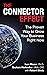 The Connector Effect: The Proven Way to Grow Your Business Right Now