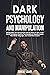 Dark Psychology and Manipul...