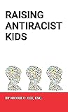 Book cover for Raising Antiracist Kids: The Power of Intentional Conversations About Race and Parenting