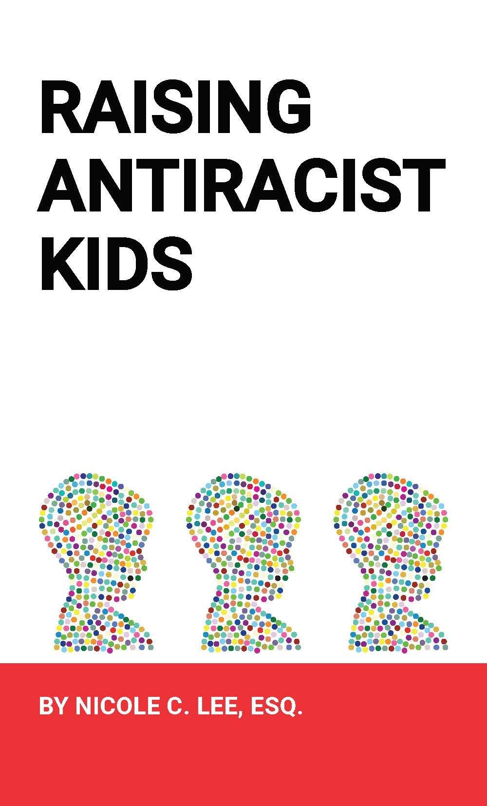 Raising Antiracist Kids: The Power of Intentional Conversations About Race and Parenting (Kindle Edition)