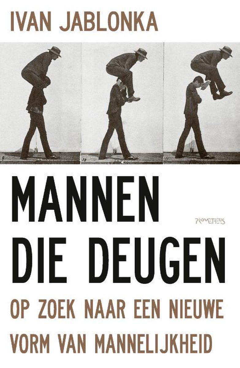 Mannen die deugen: Op zoek naar een nieuwe vorm van mannelijkheid
