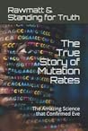 The True Story of Mutation Rates: The Amazing Science that Confirmed Eve