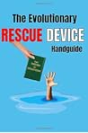 THE EVOLUTIONARY RESCUE DEVICE HANDGUIDE