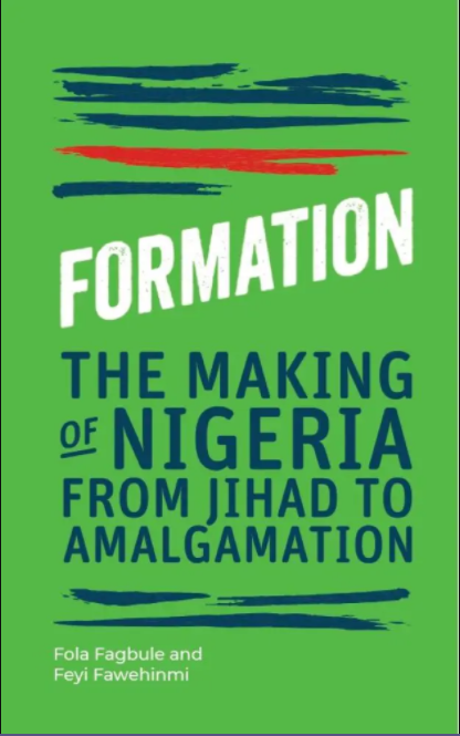Formation: The Making of Nigeria From Jihad to Amalgamation (Hardcover)