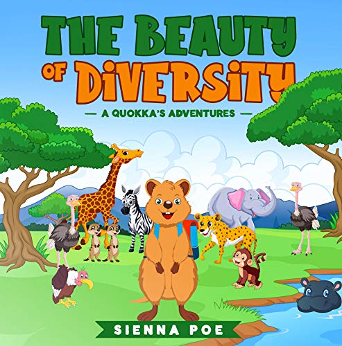 The Beauty of Diversity (A quokka's adventures): An Adorable Children’s Book about Diversity and Teamwork that will Teach your Kids the Importance of Believing in Yourself and What Makes You Unique!