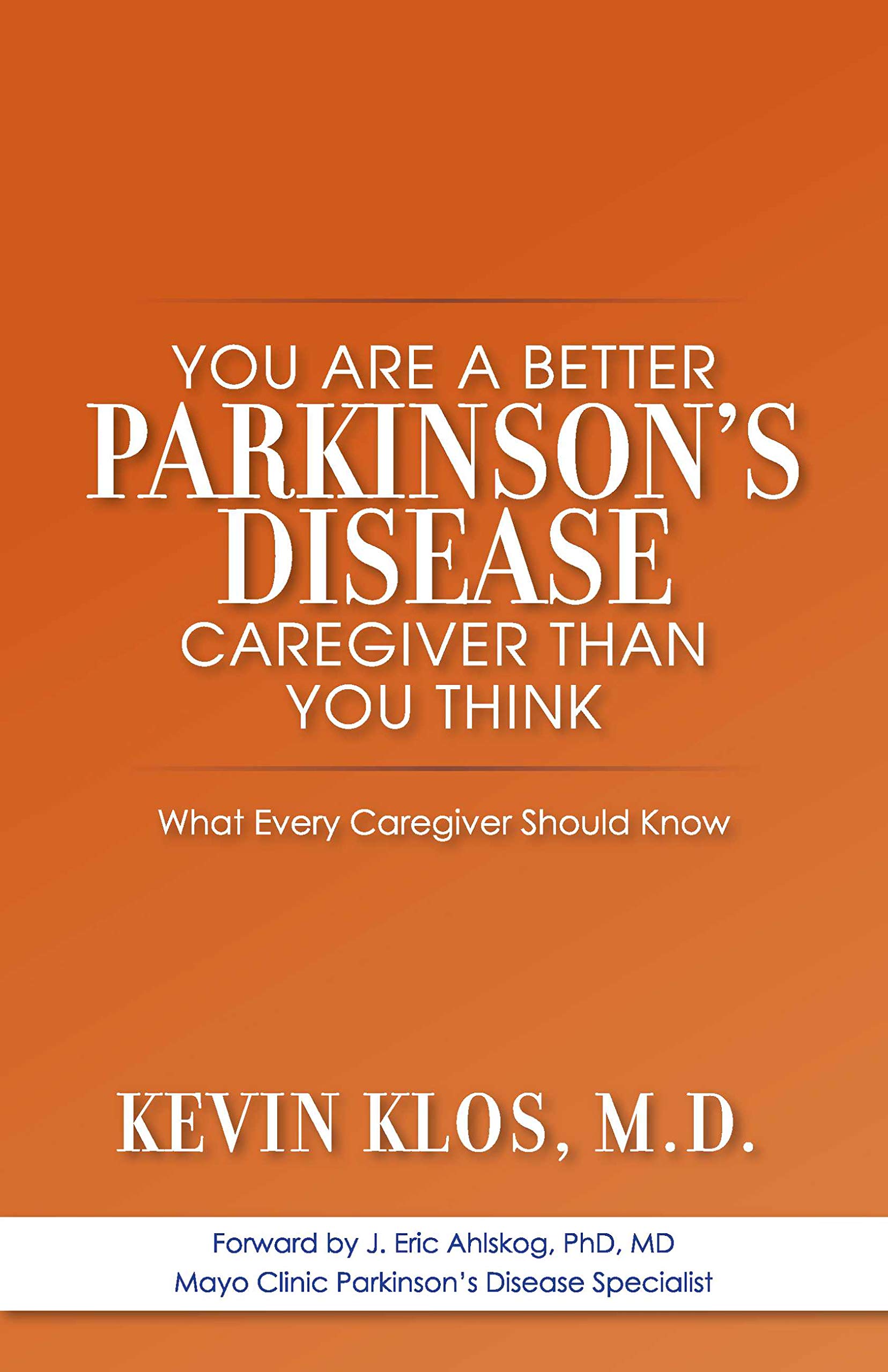 You are a Better Parkinson's Disease Caregiver Than You Think: What Every Caregiver Should Know