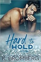 Hard to Hold (Play Hard, #2) by K. Bromberg