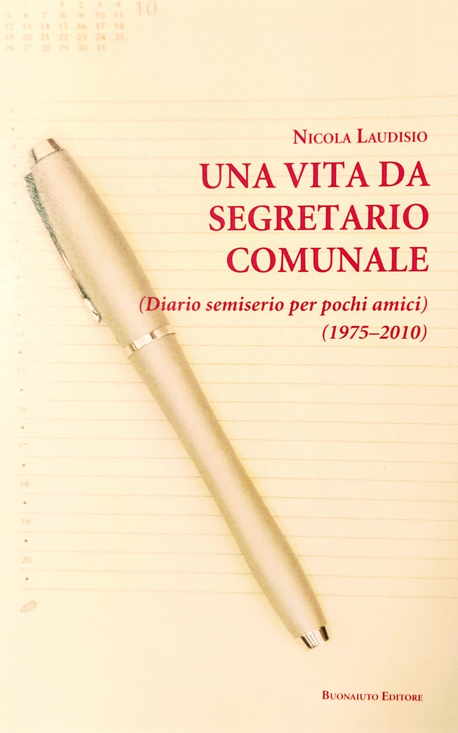 Una vita da Segretario Comunale. (Diario semiserio per pochi amici) - (1975-2010)