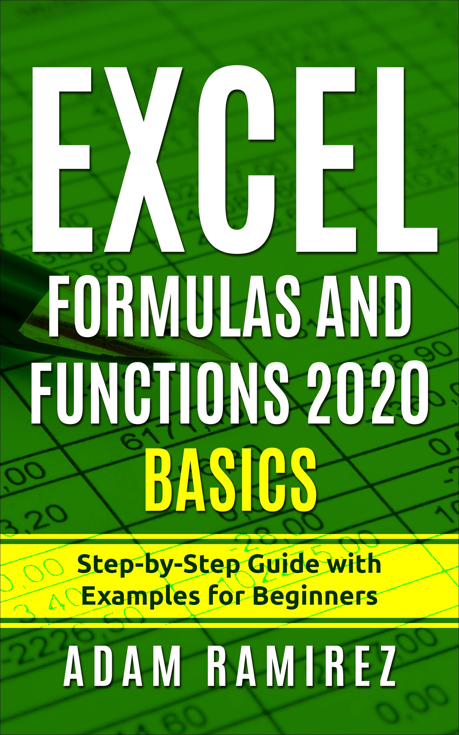 Excel Formulas and Functions 2020 Basics: Step-by-Step Guide with Examples for Beginners (Excel Academy Book 2)