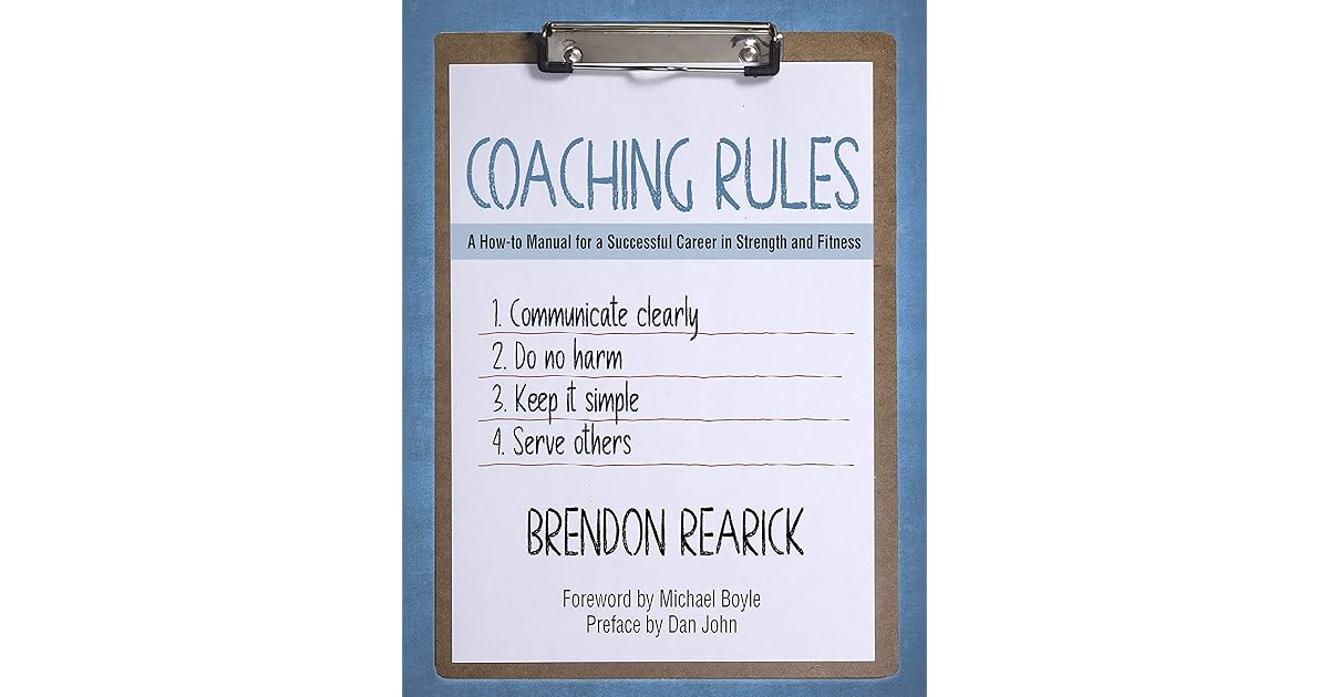 Coaching Rules A Howto Manual for a Successful Career in Strength and