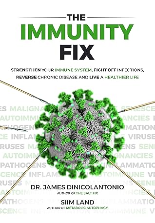 The Immunity Fix: Strengthen Your Immune System, Fight Off Infections, Reverse Chronic Disease and Live a Healthier Life