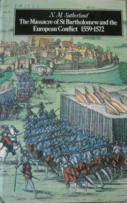 The massacre of St Bartholomew and the European conflict, 1559-1572 (Hardcover)