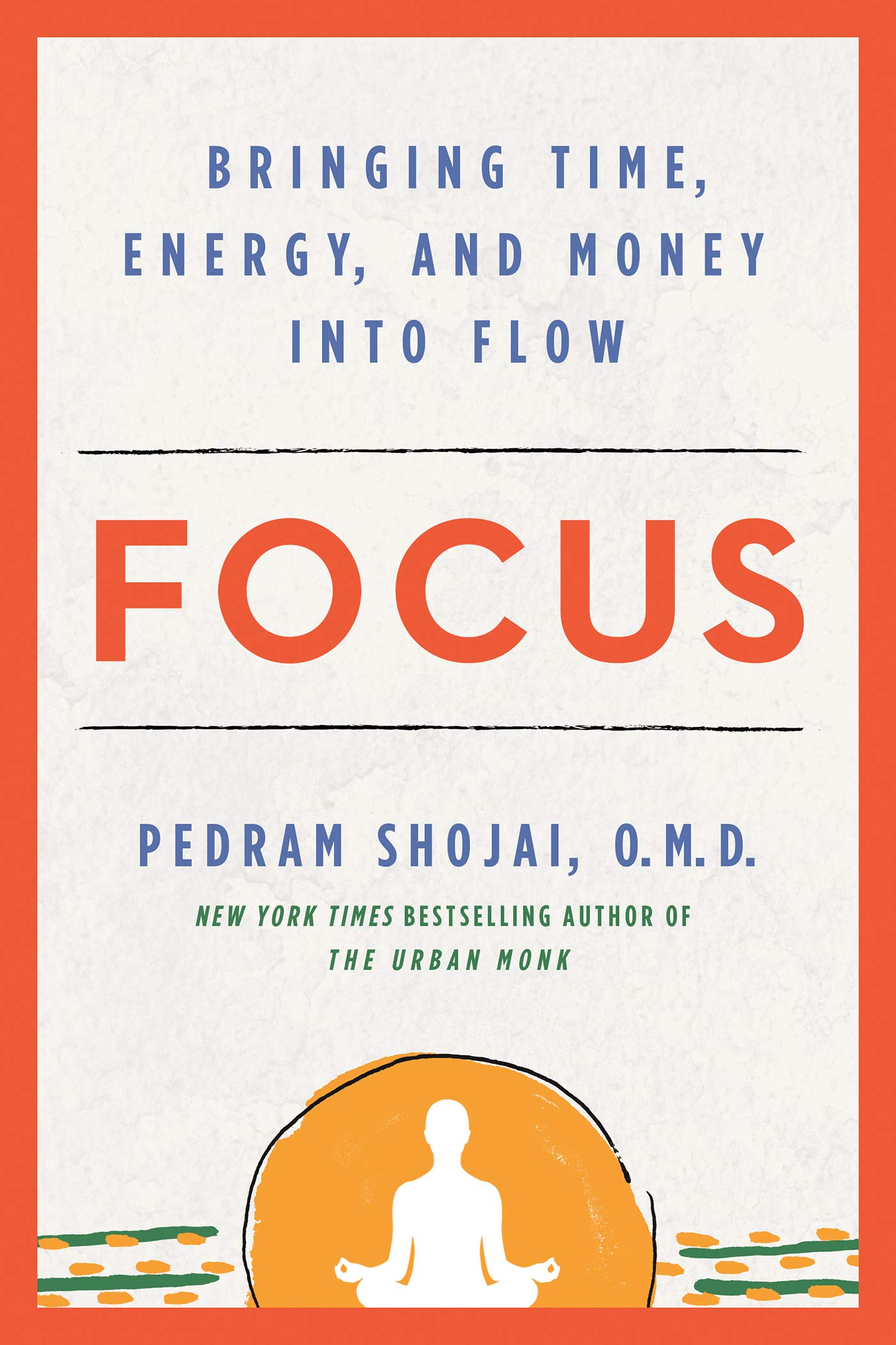 Focus: Bringing Time, Energy, and Money into Flow (Kindle Edition)